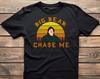 Big Bear Chase Me - Unisex T-Shirt