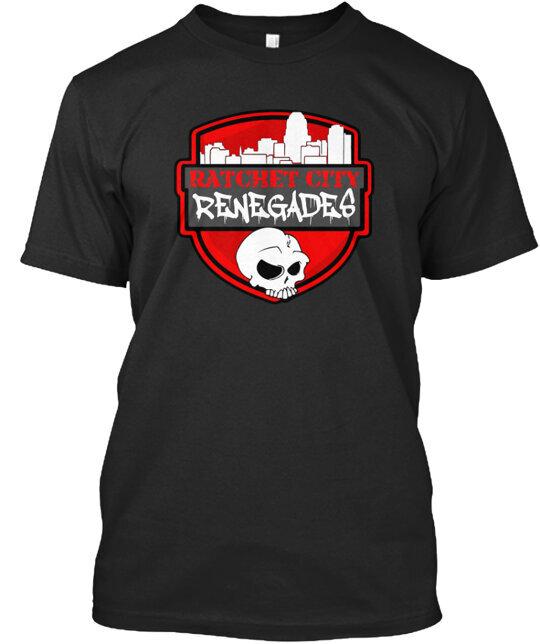 

Ratchet City Renegades T-Shirt Made in the USA Size S to 5XL Unisex T-Shirt XXL