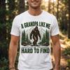 A Grandpa Like Me Is Hard To Find Bigfoot Dad Shirt, Father's Day Granddad Tee