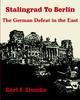 Stalingrad To Berlin : The German Defeat In the East Kitabı
