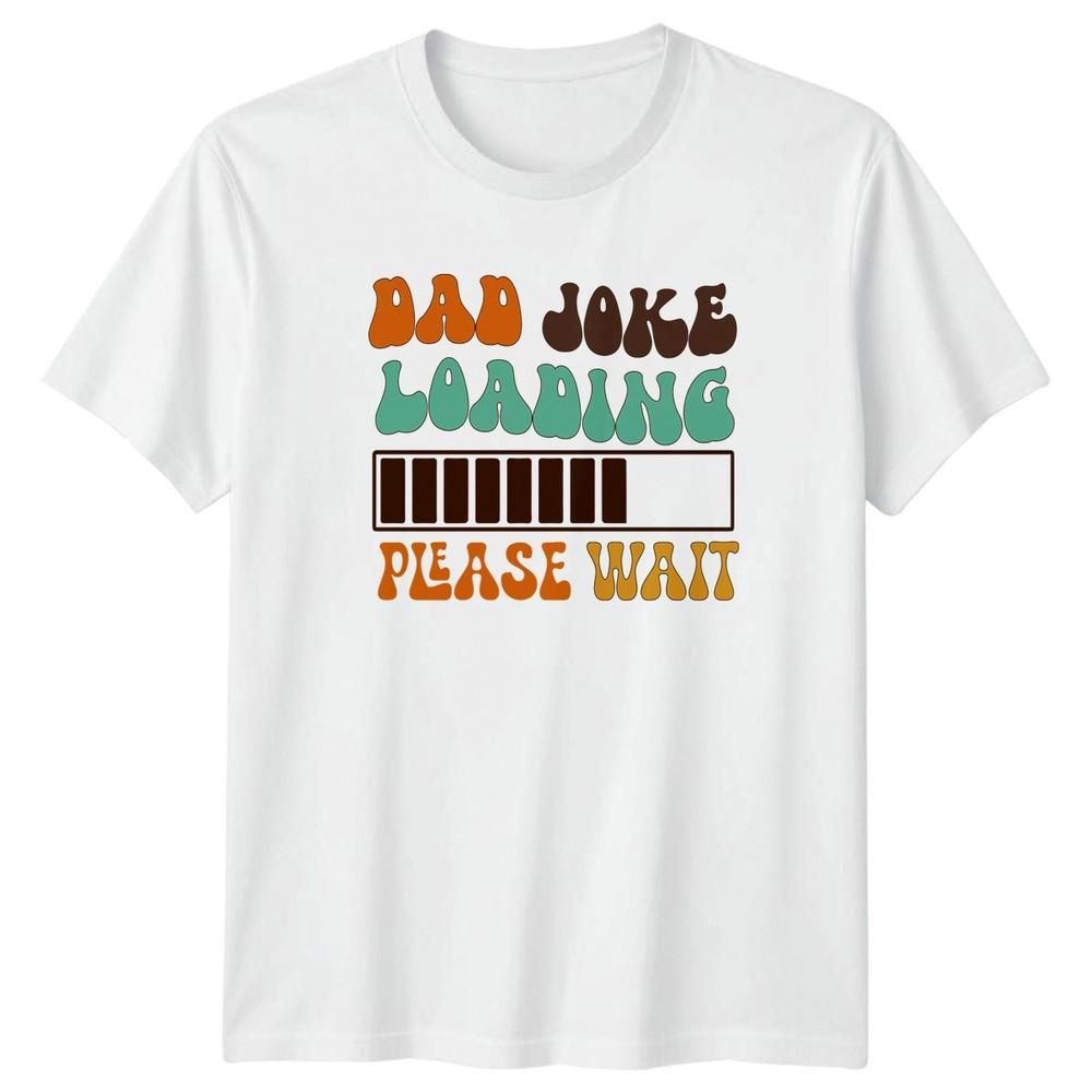 Dad Joke Loading Please Wait Unisexs TShirt Dad Humor Fatherhood Fathers Day S
