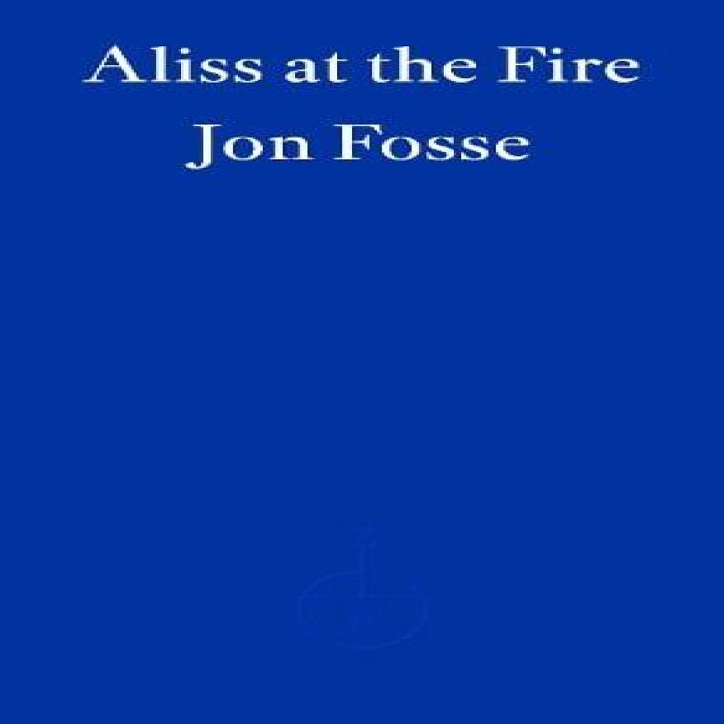 Aliss at the Fire by Jon Fosse Paperback Book 9781804271025