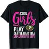 Cool Girls Play Badminton T-Shirt(1)