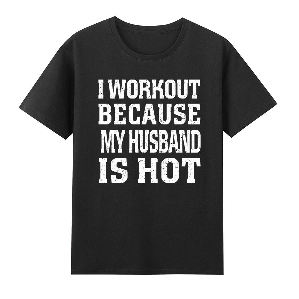 I Workout Because My Husband Is Hot Fitness Gym Lover Tshirt S