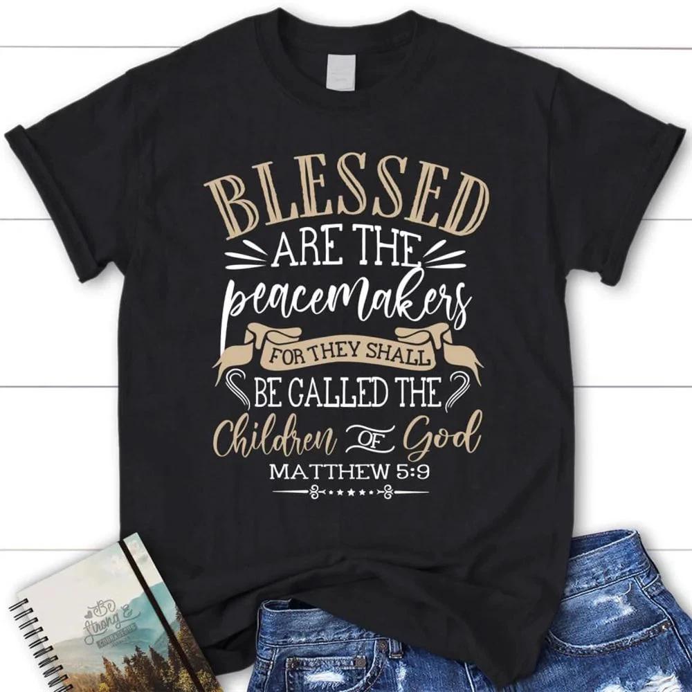 Blessed Are The Peacemakers Matthew 59 Kjv Bible Verse Christian T Shirt S