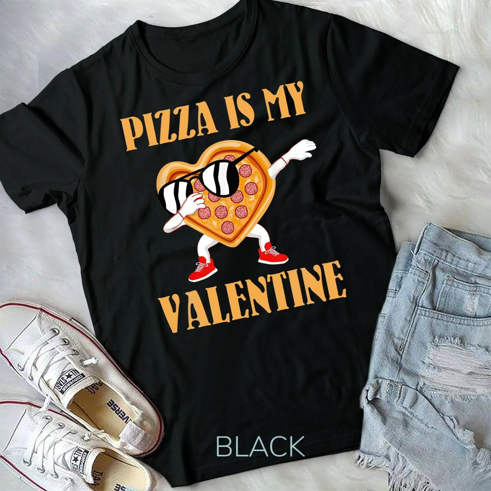 Funny Valentines Day Gifts Boys Kids Pizza Is My Valentine Unisex T-shirt XXXXL