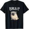 Funny Mens Womens Kids Cartoon Bruh Pug Dog Lover T-Shirt