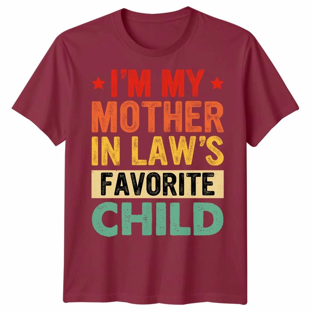 I Am My Mother In Laws Favorite Child Mothers Day Unisex Unisex T Shirt Family Humor