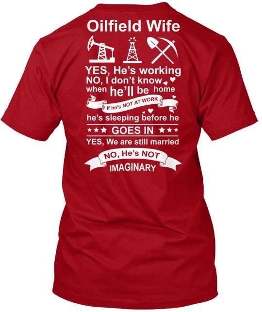 Oilfield Wife Yes Hes Working No I Dont Know T shirt Made in USA Size S to 5XL