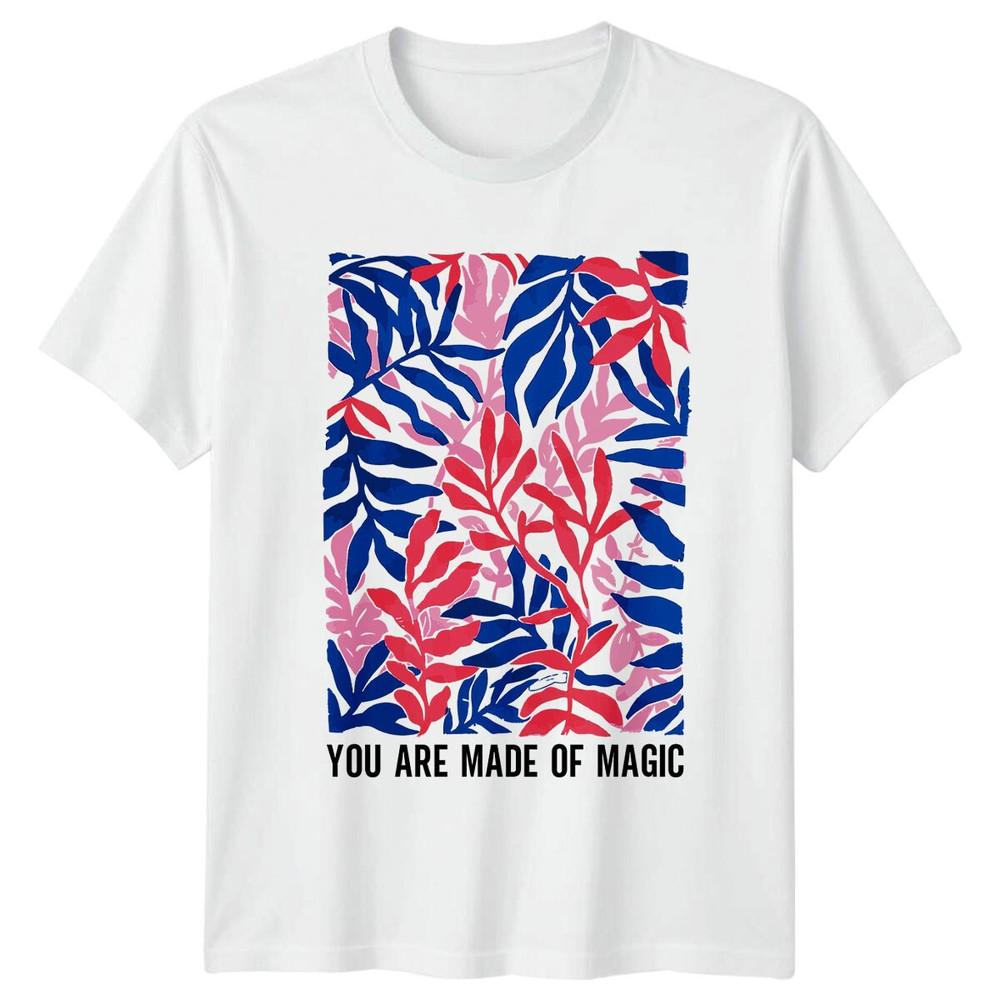 You Are Made Of Magic Nature Floral Botanical TShirt S