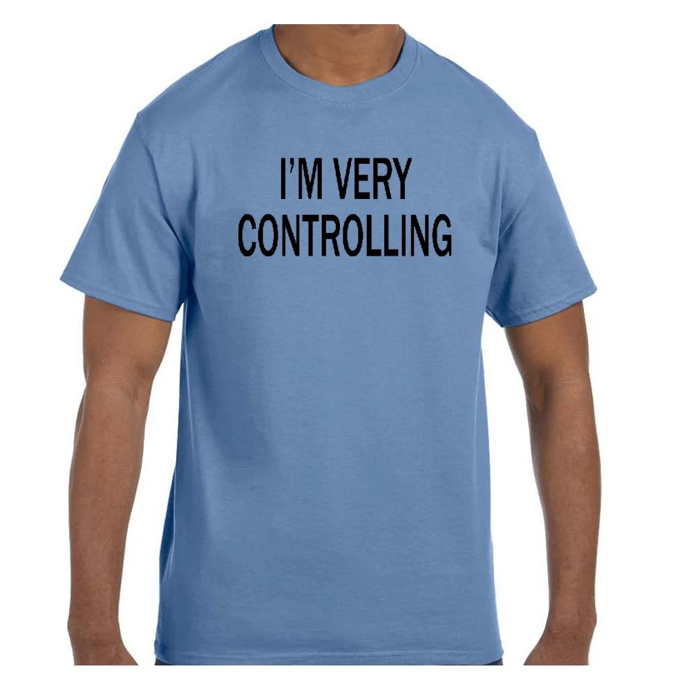 Funny Humor T shirt I m Very Controlling S