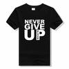 Never Give Up O-Neck Man Tshirt Casual Cotton Mens Shirt ...