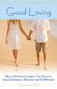 Kniha Good Loving : How Christian Couples Can Discover Sexual Intimacy, Pleasure and Fulfillment