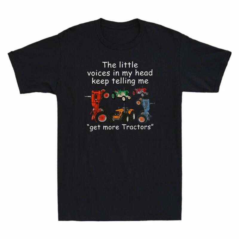 Little Voices In My Head Keep Telling Me Get More Tractors Funny Men T-Shirt Tee