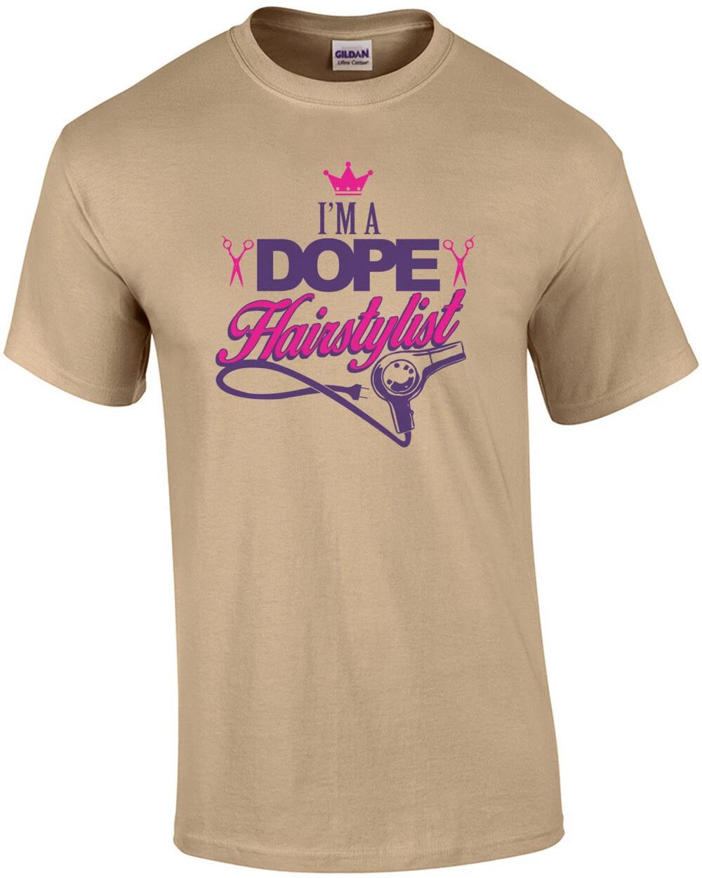 

I m A Dope Hairstylist T-Shirt 4XL