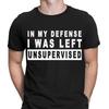 In My Defence I Was Left Unsupervised Funny Slogan Mens T-Shirts Tee Top #NED