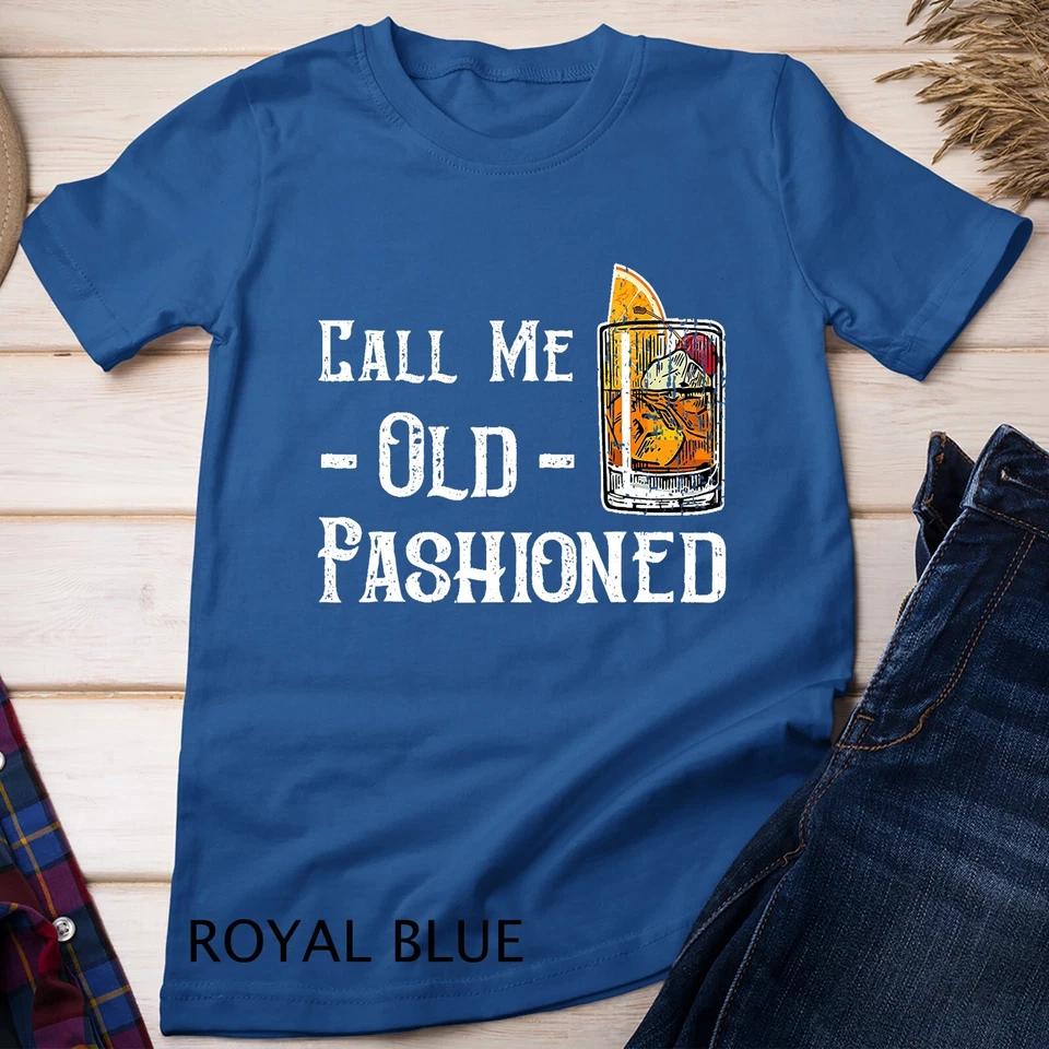 Call Me Old Fashioned Shirt - Vintage Whiskey Lover Gift Unisex T-shirt 8 M