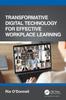 The Transformative Digital Technology for Effective Workplace Learning Book