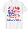 America A Country So Great Even It's Haters Won't Leave 4th T-Shirt