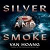 Silver and Smoke by Van Hoang Paperback Book 9781662517853