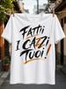 Fatti I Cazzi Tuoi Italian Leave Me Alone Phrase In Orange Brush Calligraphy With Bold Exclamation Unisex All Tshirt