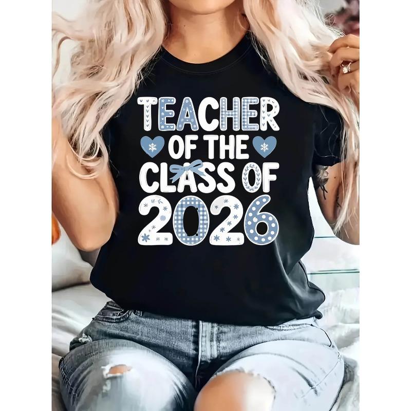 

TEACHER OF THE CLASS OF 2026 Letter Print T - Shirt Women s Spring - Summer Short - Sleeve Crew - Neck Casual T - Shirt, S чёрный