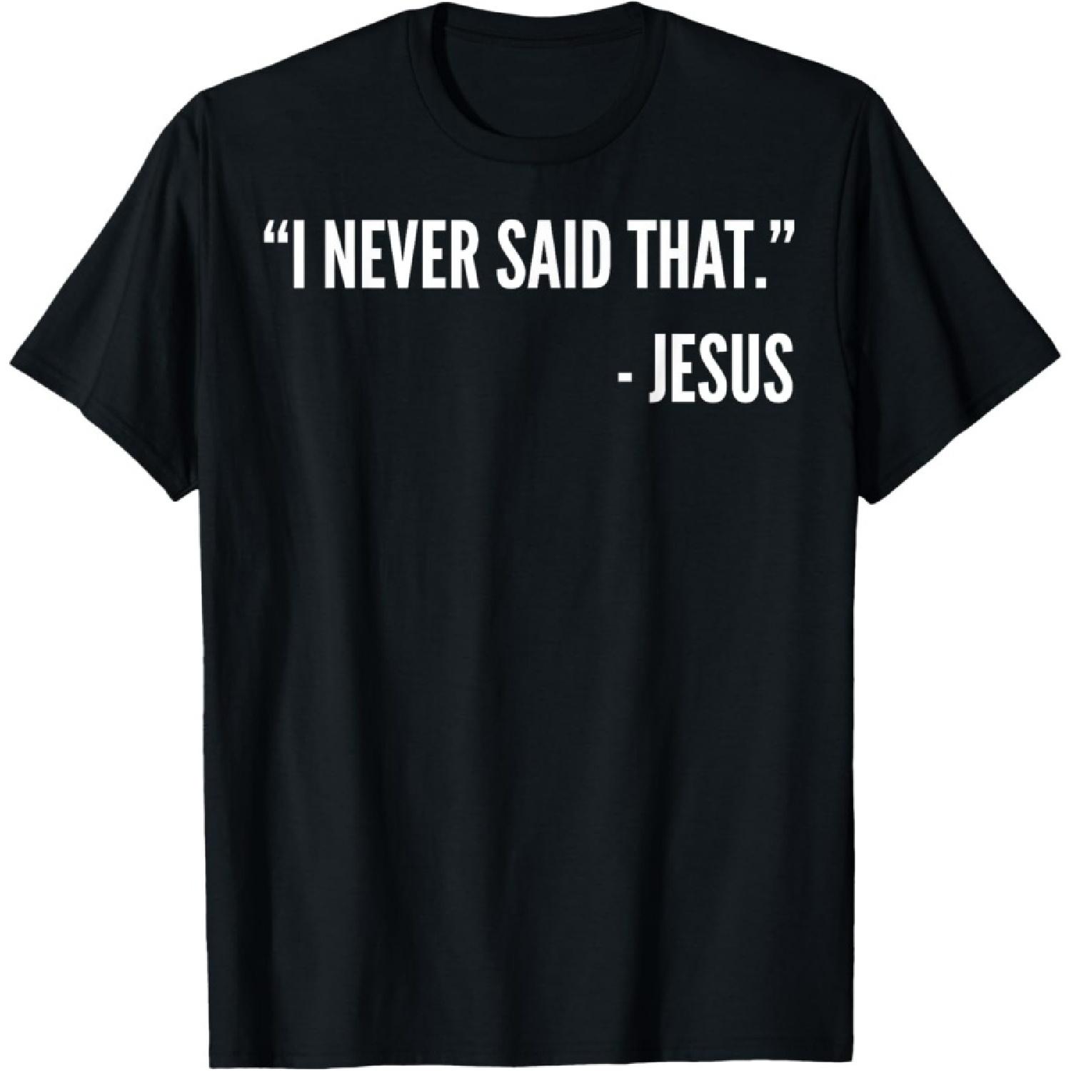 Christian Funny - I Never Said That Jesus T-Shirt S