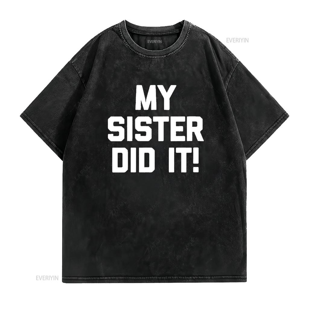Mens Funny Sister T Shirt My Did It Round Neck Black Large vintage Washed Stretched Soft Unisex Breathable graphic