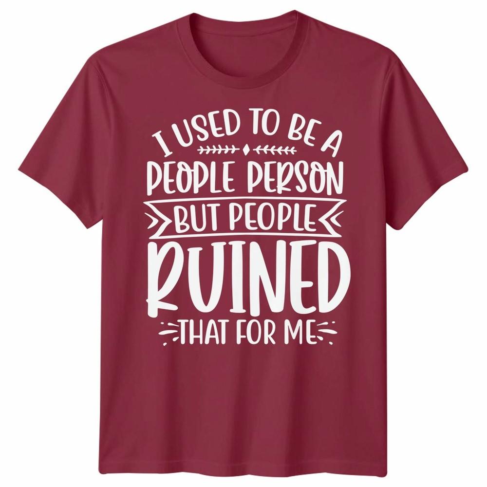 Funny Unisex T Shirt I Used To Be People Person Anti Social Sarcastic Introvert