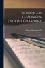 The Advanced Lessons In English Grammar [microform] : for Use In Higher Grammar Classes Book