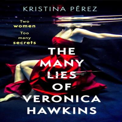 The Many Lies of Veronica Hawkins by Kristina Perez Hardback Book 9781408719015