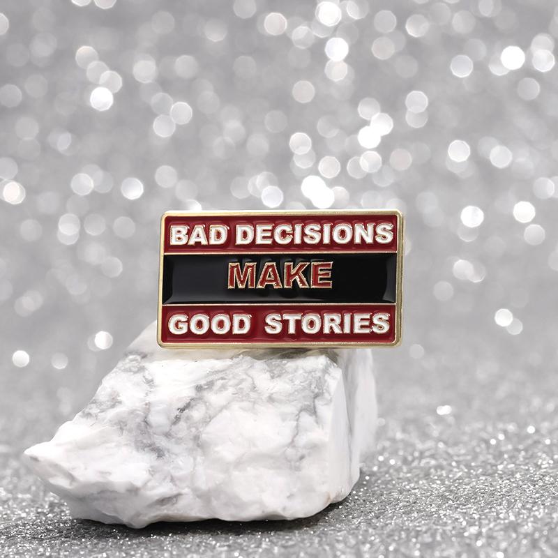 Bad Decisions Make Good Stories Enamel Pins Custom Rectangular Creative Text Brooches Lapel Badges Funny Jewelry Gift for Friend