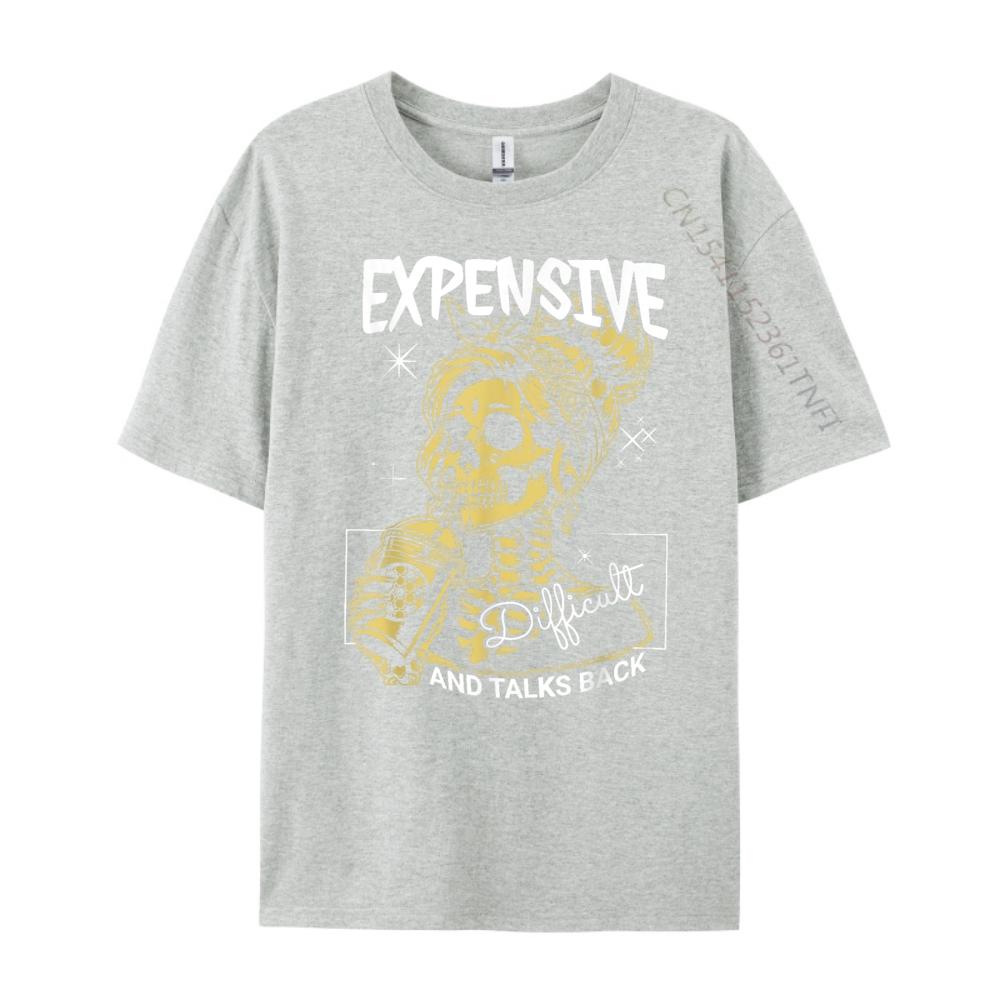 Expensive Difficult And Talks Back Skeleton Street Wear T Shirt SOFT Original Mens TShirts Tee Shirt Graphic