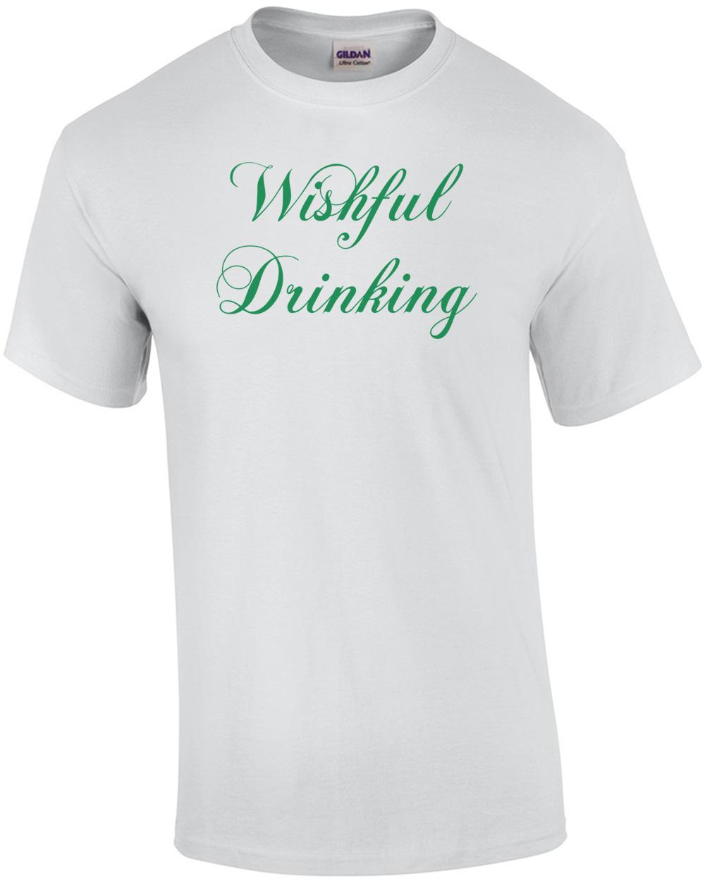 Wishful Drinking Shirt Unisex T-Shirt XXXL