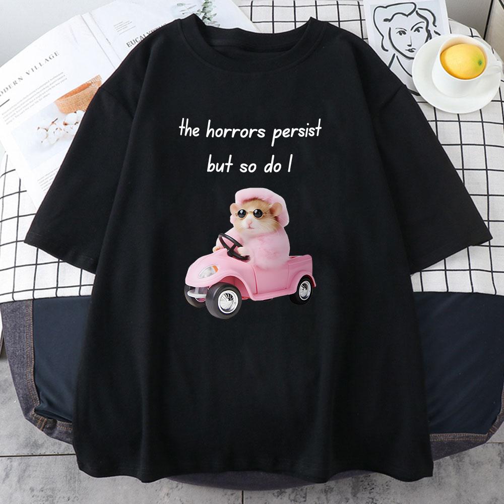 Girls Cotton Kawaii Graphic Tshirt Sad Hamster The Horrors Persist But So Do I Teeshirt Casual Cute Printing Tshirts Unisex Unisex
