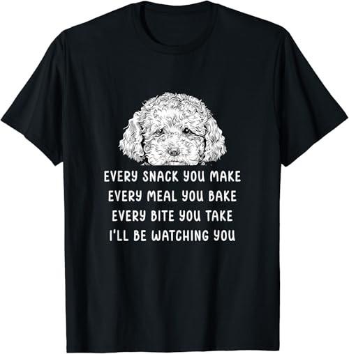

Every snack you make Every meal you bake Cavapoo T-Shirt Unisex T-Shirt XXXXL