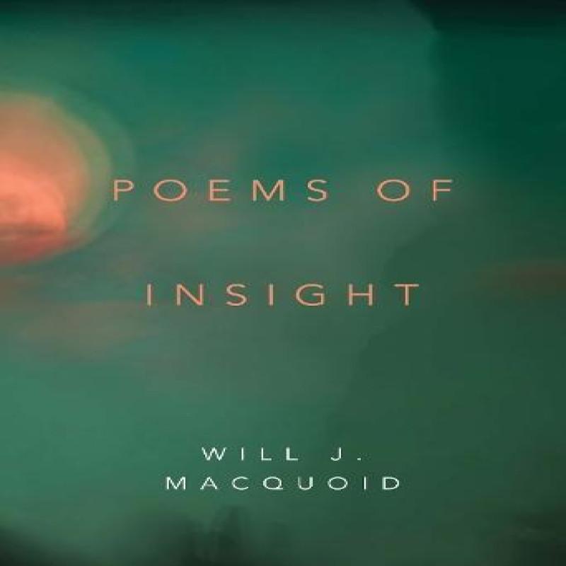 Poems of Insight by Will J. MacQuoid Paperback Book 9781835432297