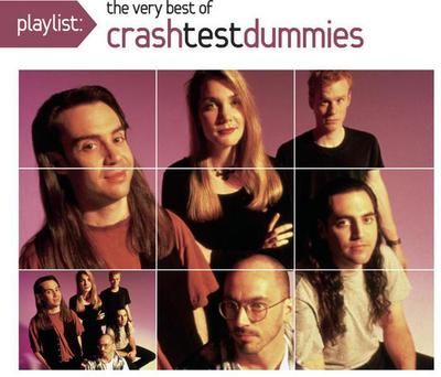 CD CRASH TEST DUMMIES - Playlist: The Very Best Of Crash Te 886972745527 Sony BMG Music  2008 US Rock Used