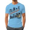 Ill Be In The Backyard Cigars Day Fathers Tshirt Cigar Funny Dad Short Sleeve Streetwear Tops Male Crewneck Tshirts