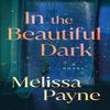 In the Beautiful Dark by Melissa Payne Paperback Book 9781662515750