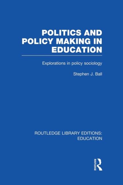 Bok Politics and Policy Making In Education : Explorations In Sociology