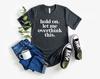 Overthinker Sarcastic Shirt Funny T-shirt Funny Saying Shirt Hold On Let Me Overthink This Shirt Overthinking Shirts Mom Quotes Funny Shirts