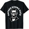 Abraham Lincoln Haters Gonna Hate T-Shirt