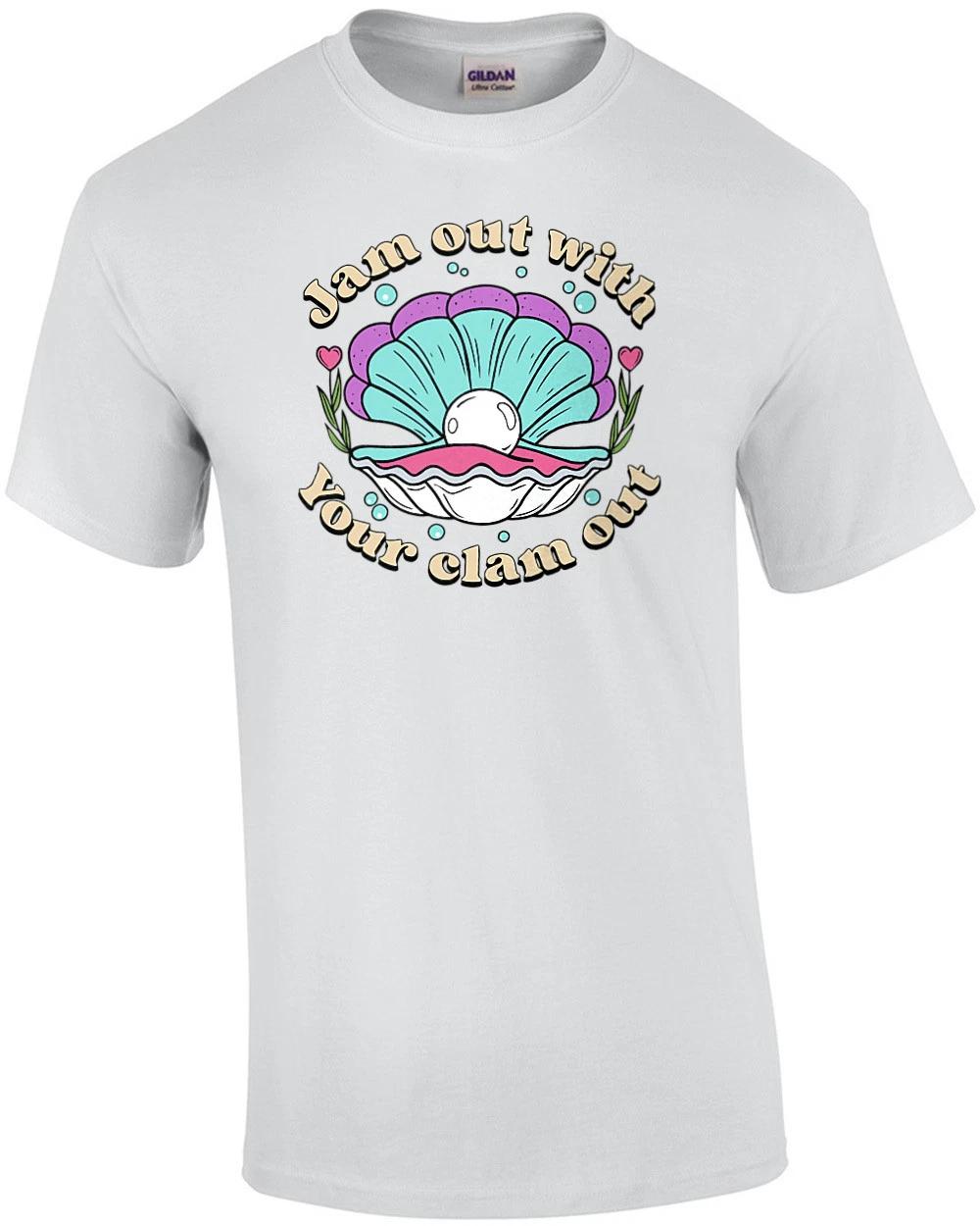 Jam out with your clam out - funny offensive inappropriate t-shirt XL