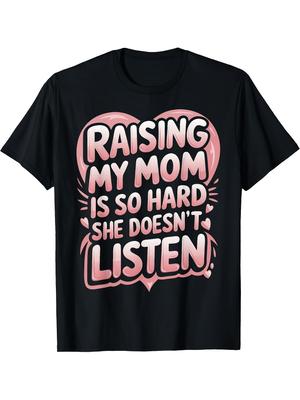 Meine Mutter großzuziehen ist so schwer, sie hört nicht zu T-ShirtBequemes T-ShirtGrafikdruck-Shirt Ganzjahres-T-Shirt für den Alltag und Outdoor-Aktivitäten