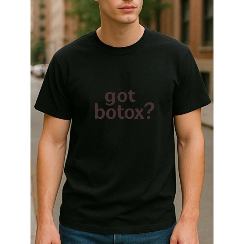 

European Size Humorous Text Got Botox Personalized Slogan Decorative Print, Men S Clothing, Minimalist Stylish Men S Round Neck T-Shirt 4XL чорний