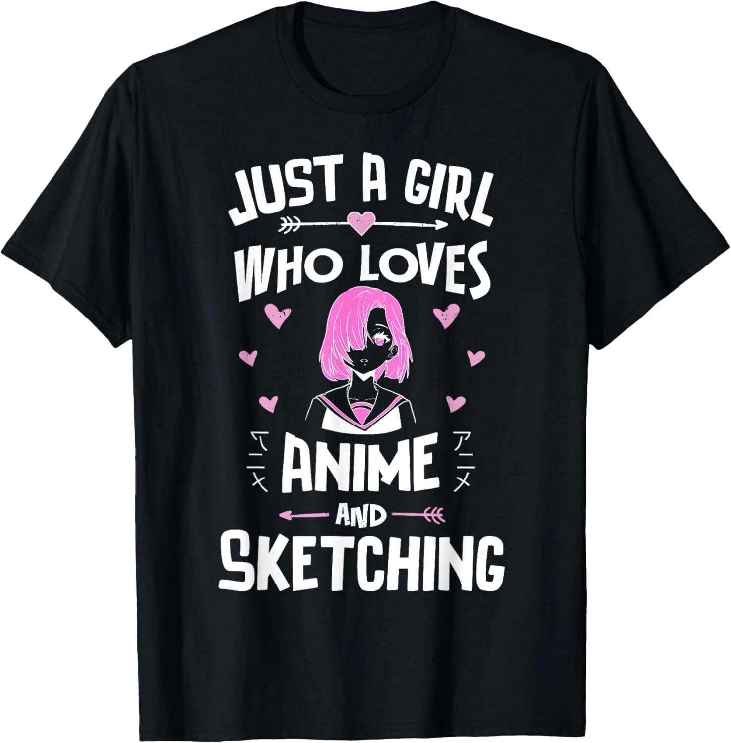 Anime And Sketching_ Just A Girl Who Loves Anime Tee Gift Unisex T-Shirt 2XL