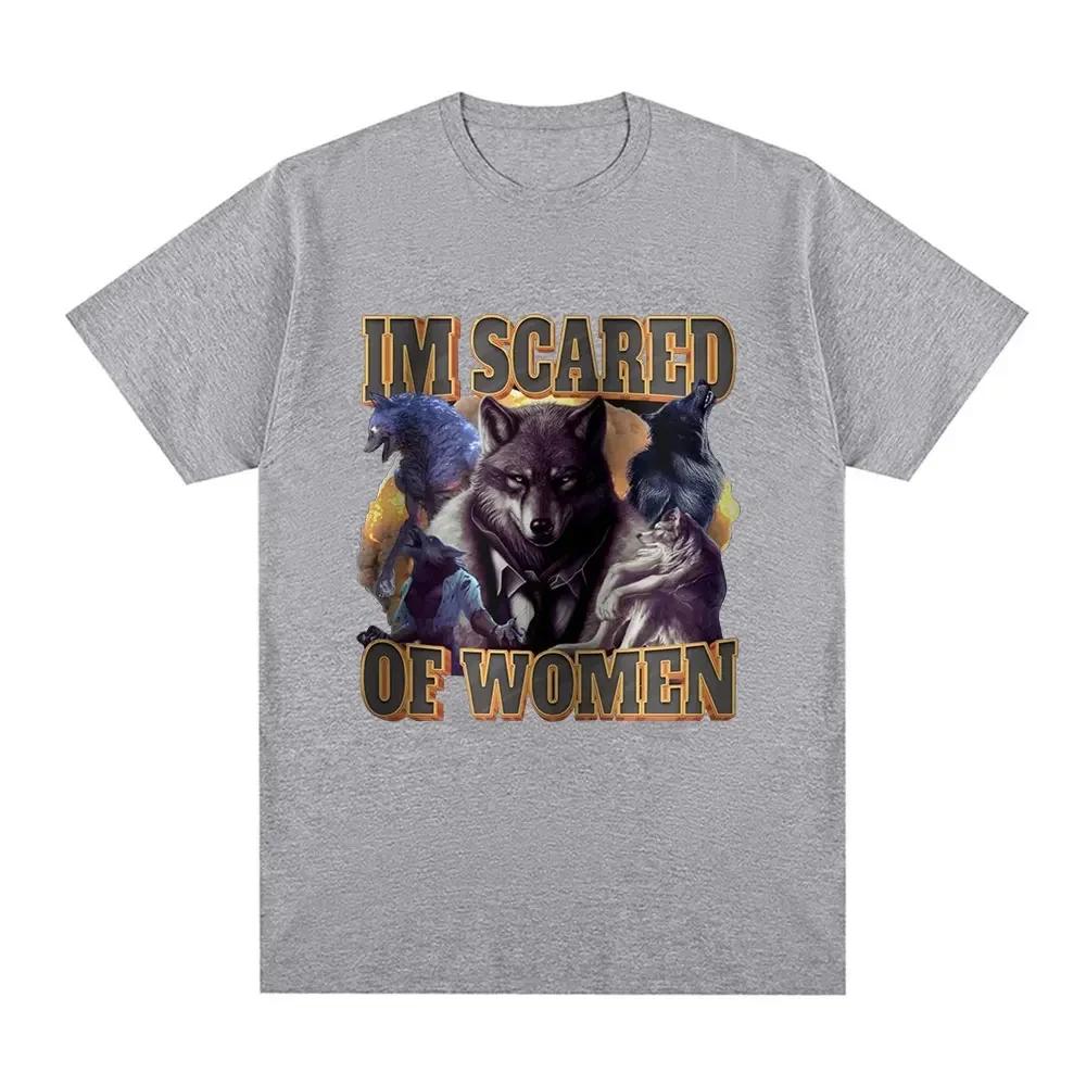 

Im Scared Of Women Funny Wolf Meme T Shirts Men Women Fashion Vintage T-shirt Casual Cozy Short T-shirts 4XL