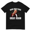 Trump Make New Year Great Again Happy New Years Eve Day 2025 Tshirt