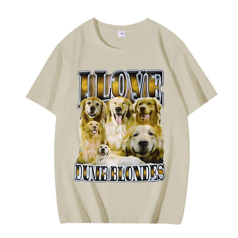 

I Love Dumb Blondes Funny Dog Meme T Shirt Unisex Women Oversized 100 Cotton Hot Sale Short Sleeve Summer Unisex Plus Size Tops 4XL